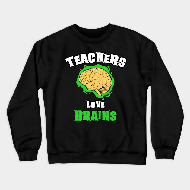 School Teachers Love Brains Funny Halloween Gift Crewneck Sweatshirt by teeleoshirts